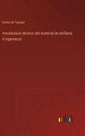 Vocabulario técnico del material de artillería é ingenieros - Hardcover