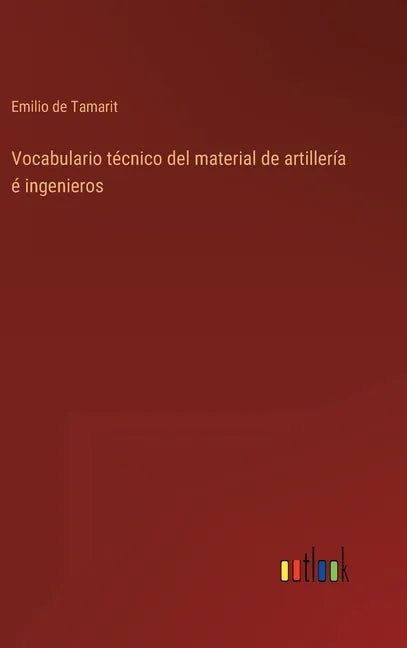 Vocabulario técnico del material de artillería é ingenieros - Hardcover
