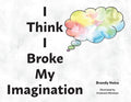 I Think I Broke My Imagination - Paperback