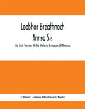 Leabhar Breathnach Annso Sis; The Irish Version Of The Historia Britonum Of Nennius - Paperback