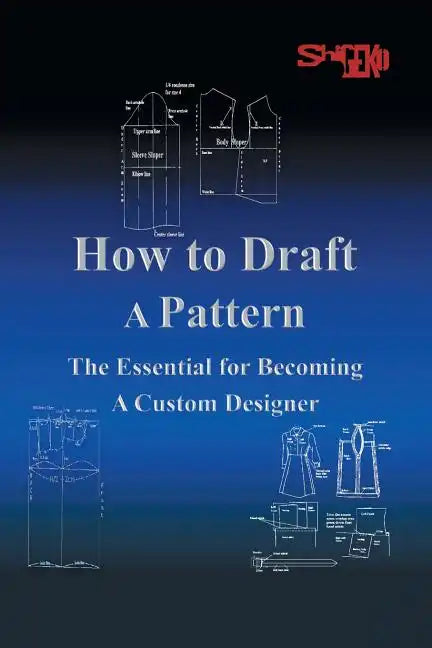 How To Draft A Pattern: The Essential Guide to Custom Design - Paperback