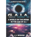 G.A.I.A.: A World on the Brink in the Age of A.I. - Paperback
