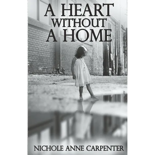 A Heart Without A Home: A memoir about homelessness through the eyes of a child - Paperback