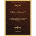 The History Of Jamaica V1: Or General Survey Of The Antient And Modern State Of That Island (1774) - Paperback