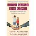 What about the Kids?: Raising Your Children Before, During, and After Divorce - Hardcover