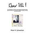 Dear Uli!: A Rare Glimpse at a German Jewish Family Through the Letters They Wrote Their Son, Sent Alone to America at Age 16, an - Paperback