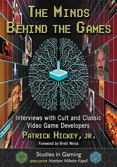 The Minds Behind the Games: Interviews with Cult and Classic Video Game Developers - Paperback