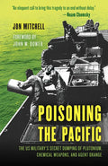 Poisoning the Pacific: The Us Military's Secret Dumping of Plutonium, Chemical Weapons, and Agent Orange - Hardcover