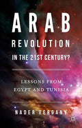 Arab Revolution in the 21st Century?: Lessons from Egypt and Tunisia - Hardcover