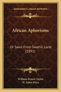 African Aphorisms: Or Saws From Swahili Land (1891) - Paperback