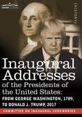 Inaugural Addresses of the Presidents of the United States: From George Washington, 1789, to Donald J. Trump, 2017 - Hardcover