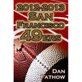 2012-2013 San Francisco 49ers - The Colin Kaepernick - Alex Smith Controversy & the Road to Super Bowl XLVII - Paperback