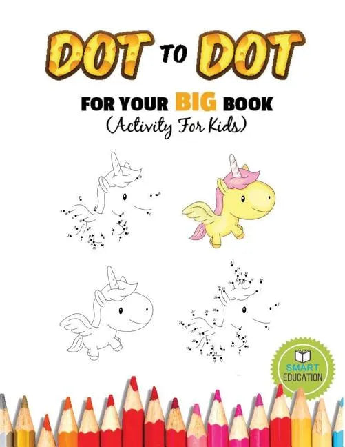 Dot To Dot For Your Big Book (Activity For Kids): Ages 3-5, Connect The Dot practice pencil with coloring. (Dover Little Activity Books) - Paperback