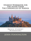 Student Workbook for The Silver Chair the Chronicles of Narnia: Quick Student Workbooks - Paperback