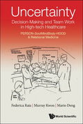 Uncertainty, Decision-Making and Team Work in High-Tech Healthcare: Person-Soulmindbody-Hood & Relational Medicine - Hardcover