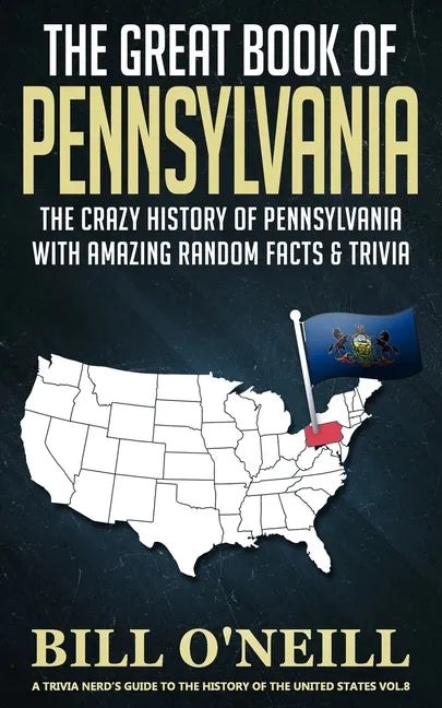 The Great Book of Pennsylvania: The Crazy History of Pennsylvania with Amazing Random Facts & Trivia - Paperback