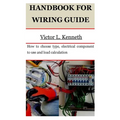 Handbook for Wiring Guide: How to choose type, electrical component to use and load calculation - Paperback