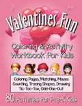 Valentines Fun Activity Book for Kids Pre-K: A Cute Workbook With 80 Learning Games, Counting, Tracing, Coloring, Mazes, Matching and More! - Paperback
