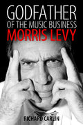 Godfather of the Music Business: Morris Levy - Hardcover