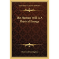 The Human Will Is A Physical Energy - Paperback