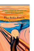 ¿Sabes cómo se siente un niño maltratado?: Si piensas en la violencia para educar a tus hijos léete primero esta novela cuya historia esa basada en he - Paperback