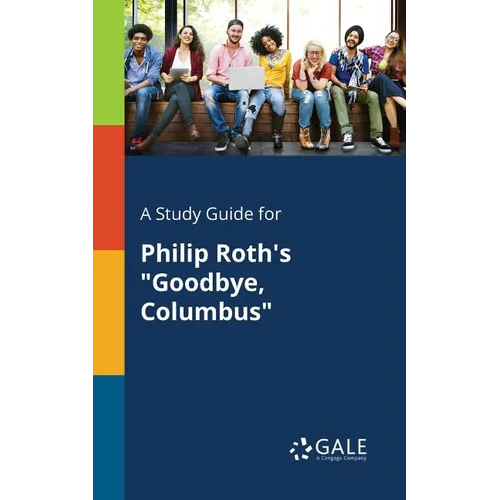 A Study Guide for Philip Roth's "Goodbye, Columbus" - Paperback