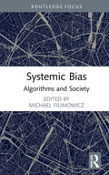 Systemic Bias: Algorithms and Society - Hardcover