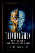 Tutankhamun and the Tomb That Changed the World - Hardcover