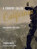 A Country Called California: Photographs 1850-1960 - Hardcover