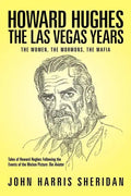 Howard Hughes: The Las Vegas Years the Women, the Mormons, the Mafia - Paperback