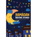Ramadan Bedtime Stories: Thirty Stories for the Thirty Holy Nights of Ramadan! (Ramadan Books for Kids) - Paperback