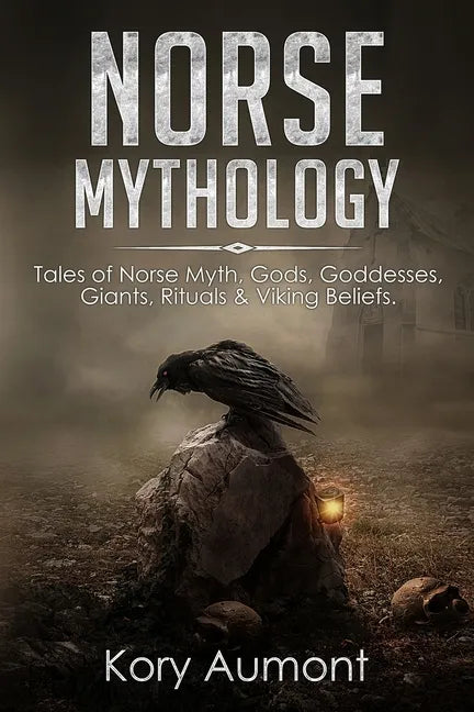 Norse Mythology: Tales of Norse Myth, Gods, Goddesses, Giants, Rituals & Viking Beliefs - Paperback