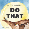 I'm Glad You Don't Do That: A Children's Story About Self-Control and Emotional Intelligence - Paperback