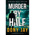 Murder by Half: A Nathan Press Thriller - Paperback