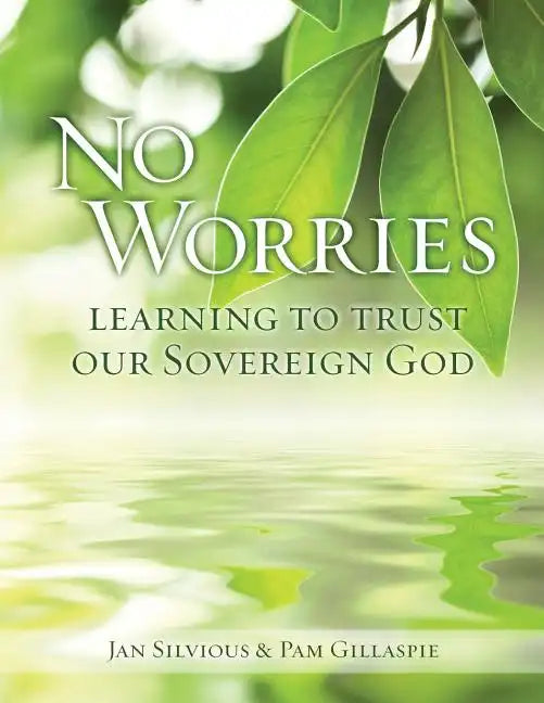 No Worries: Learning to Trust our Sovereign God - Paperback