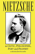 Nietzsche as Critic, Philosopher, Poet and Prophet - Paperback