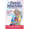 My Brain Matters: The NeuroMetabolic Solution - How to Have More Brain Power for Your Loved Ones and Yourself - Hardcover