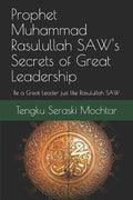 Prophet Muhammad Rasulullah SAW's Secrets of Great Leadership: For people who want to be a great leader but don't know how - Paperback