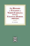 The History of Taxation in North Carolina during the Colonial Period, 1663-1776 - Paperback