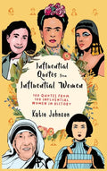 Inspiring Quotes from Inspiring Women 100 Quotes from 100 Influential Women in History - Hardcover