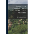 Rambles in Germany and Italy in 1840, 1842, and 1843; Volume I - Hardcover