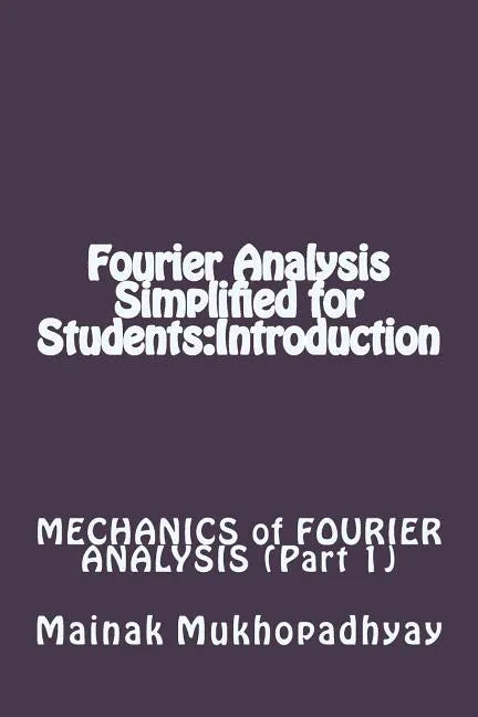 Fourier Analysis Simplified for Students: Introduction - Paperback