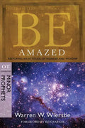 Be Amazed: Restoring an Attitude of Wonder and Worship, OT Commentary: Minor Prophets - Paperback