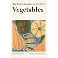 The Prairie Gardener's Go-To for Vegetables - Paperback
