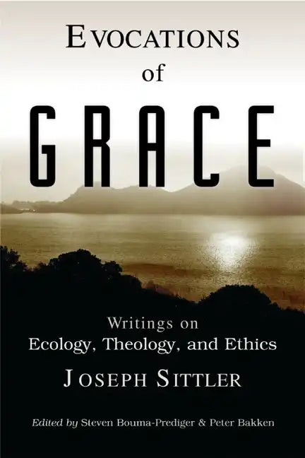 Evocations of Grace: The Writings of Joseph Sittler on Ecology, Theology, and Ethics - Paperback
