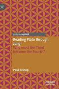 Reading Plato Through Jung: Why Must the Third Become the Fourth? - Hardcover