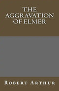 The Aggravation Of Elmer - Paperback