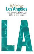 Writing Los Angeles: A Literary Anthology: A Library of America Special Publication - Hardcover