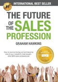 The Future of the Sales Profession: How to Survive the Big Cull and Become One of Your Industry's Most Sought-After B2B Sales Professionals - Paperback
