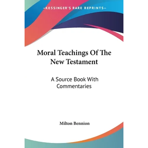 Moral Teachings Of The New Testament: A Source Book With Commentaries - Paperback